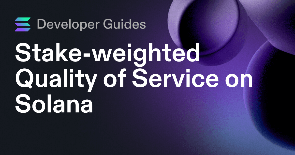 A Guide to Stake-weighted Quality of Service on Solana