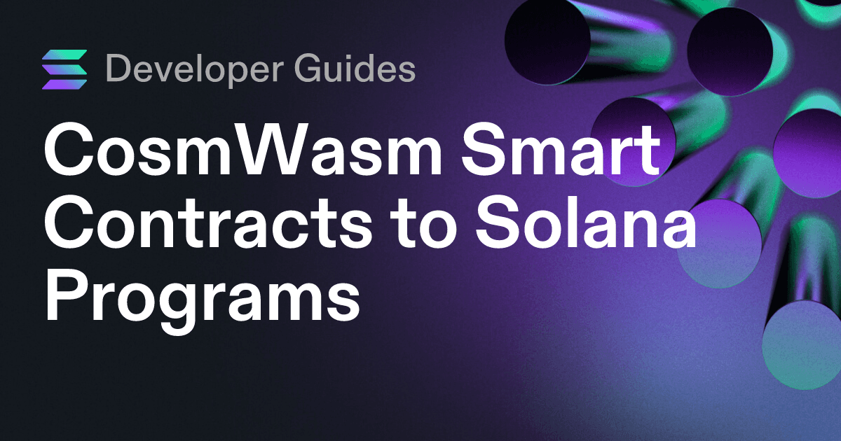 CosmWasm Smart Contracts to Solana Programs