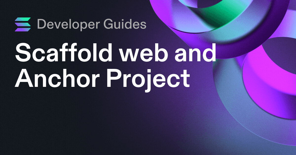 Scaffolding your web and Anchor project on Solana