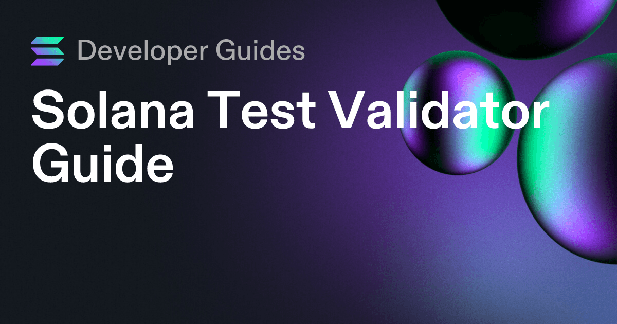 Solana Test Validator Guide