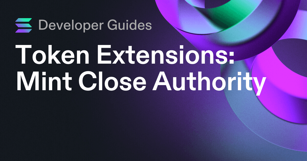 How to use the Mint Close Authority extension